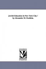 Jewish Education in New York City / By Alexander M. Dushkin.