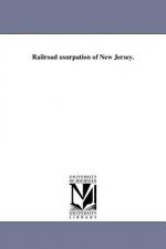 Railroad Usurpation of New Jersey.