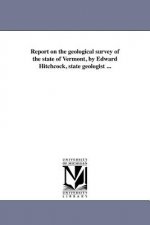 Report on the Geological Survey of the State of Vermont, by Edward Hitchcock, State Geologist ...