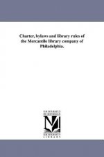 Charter, Bylaws and Library Rules of the Mercantile Library Company of Philadelphia.