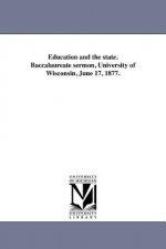 Education and the State. Baccalaureate Sermon, University of Wisconsin, June 17, 1877.