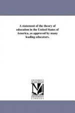 Statement of the Theory of Education in the United States of America, as Approved by Many Leading Educators.