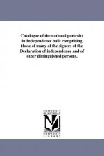 Catalogue of the National Portraits in Independence Hall