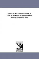 Speech of Hon. Thomas Corwin, of Ohio, in the House of Representatives, January 23 and 24, 1860.