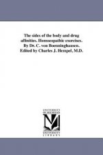 Sides of the Body and Drug Affinities. Homoeopathic Exercises. by Dr. C. Von Boenninghausen. Edited by Charles J. Hempel, M.D.