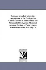 Sermons Preached Before the Congregation of the Presbyterian Church