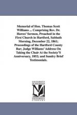 Memorial of Hon. Thomas Scott Williams ... Comprising Rev. Dr. Hawes' Sermon, Preached in the First Church in Hartford, Sabbath Morning, December 22,