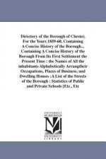 Directory of the Borough of Chester, For the Years 1859-60, Containing A Concise History of the Borough... Containing A Concise History of the Borough