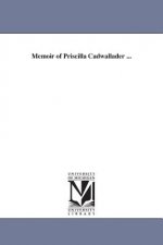 Memoir of Priscilla Cadwallader ...