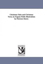 Christmas Tales and Christmas Verse, by Eugene Field; Illustrations by Florence Storer.