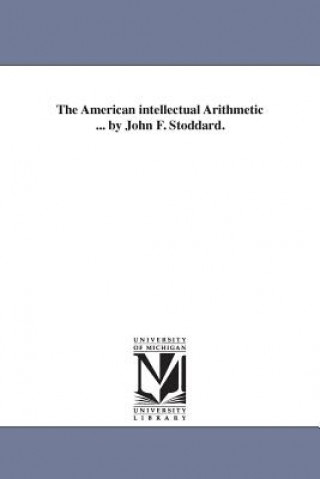 American intellectual Arithmetic ... by John F. Stoddard.