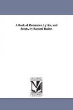 Book of Romances, Lyrics, and Songs, by Bayard Taylor.