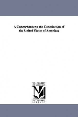 Concordance to the Constitution of the United States of America;