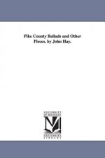 Pike County Ballads and Other Pieces. by John Hay.
