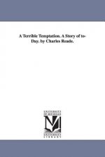 Terrible Temptation. A Story of to-Day. by Charles Reade.