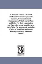 Practical Treatise On Street or Horse-Power Railways