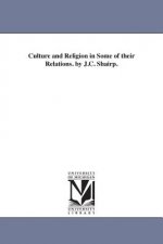 Culture and Religion in Some of their Relations. by J.C. Shairp.