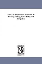 Notes On the Floridian Peninsula, Its Literary History, insian Tribes and Antiquities.