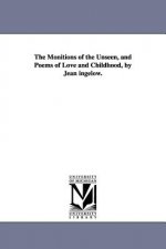 Monitions of the Unseen, and Poems of Love and Childhood, by Jean ingelow.