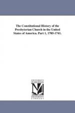 Constitutional History of the Presbyterian Church in the United States of America. Part 1, 1705-1741.