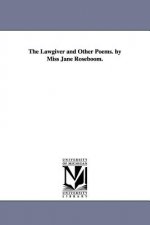 Lawgiver and Other Poems. by Miss Jane Roseboom.