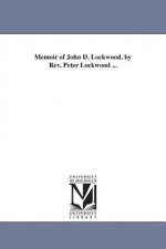 Memoir of John D. Lockwood. by Rev. Peter Lockwood ...