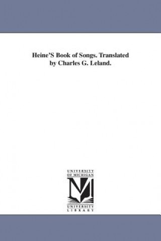 Heine'S Book of Songs. Translated by Charles G. Leland.