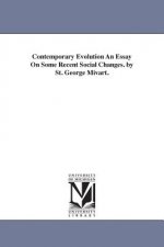 Contemporary Evolution An Essay On Some Recent Social Changes. by St. George Mivart.