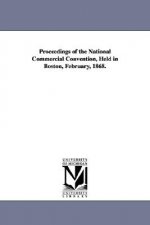 Proceedings of the National Commercial Convention, Held in Boston, February, 1868.