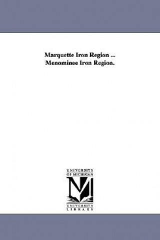 Marquette Iron Region ... Menominee Iron Region.