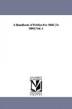 Handbook of Politics For 1868 [To 1894] Vol. 6