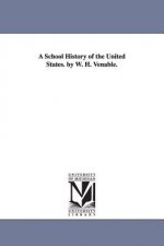 School History of the United States. by W. H. Venable.