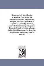 Bonnycastle'S introduction to Algebra; Containing the indeterminate and Diophantine Analysis, and the Application of Algebra to Geometry. Revised, Cor
