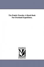 Prairie Traveler. A Hand-Book For Overland Expeditions.