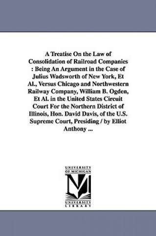 Treatise On the Law of Consolidation of Railroad Companies