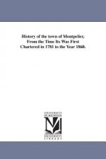 History of the town of Montpelier, From the Time Its Was First Chartered in 1781 to the Year 1860.