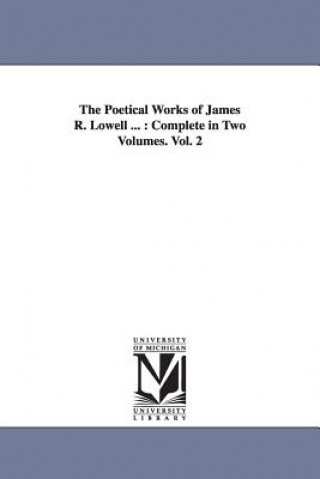 Poetical Works of James R. Lowell ...