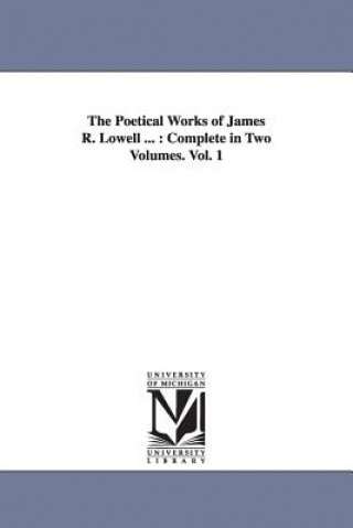 Poetical Works of James R. Lowell ...