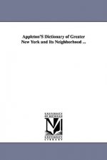 Appleton'S Dictionary of Greater New York and Its Neighborhood ...