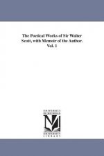 Poetical Works of Sir Walter Scott, with Memoir of the Author. Vol. 1