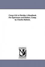 Camp Life in Florida; A Handbook For Sportsmen and Settlers. Comp. by Charles Hallock.