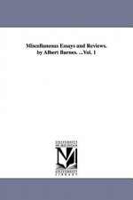 Miscellaneous Essays and Reviews. by Albert Barnes. ...Vol. 1