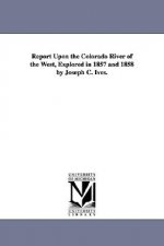 Report Upon the Colorado River of the West, Explored in 1857 and 1858 by Joseph C. Ives.