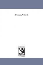 Bressant, A Novel.