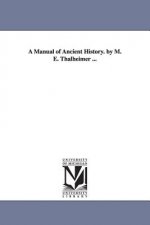 Manual of Ancient History. by M. E. Thalheimer ...