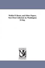 Wolfert'S Roost, and Other Papers, Now First Collected. by Washington Irving.