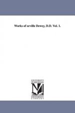 Works of orville Dewey, D.D. Vol. 1.