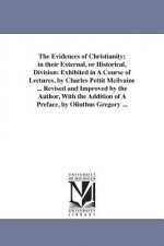 Evidences of Christianity; in their External, or Historical, Division