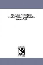 Poetical Works of John Greenleaf Whittier. Complete in Two Volumes. Vol. 2