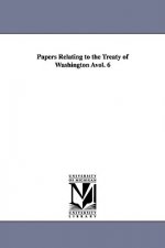 Papers Relating to the Treaty of Washington Avol. 6